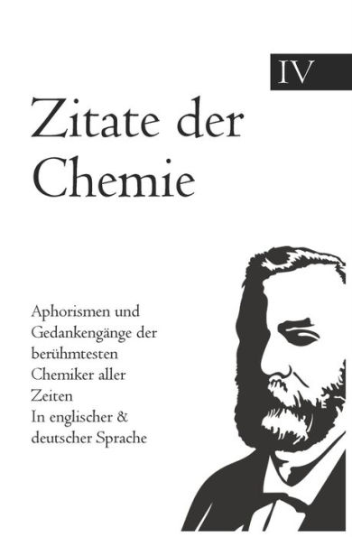 Zitate der Chemie: Aphorismen und Gedankengänge der berühmtesten Chemiker aller Zeiten In englischer & deutscher Sprache