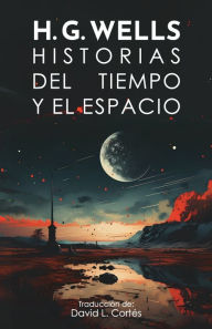 Title: Historias del tiempo y el espacio, Author: H. G. Wells