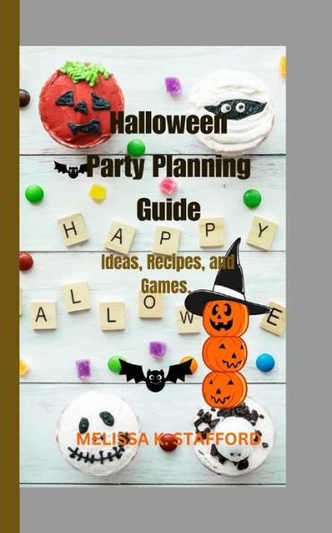 Halloween party planning guide: Ideas, recipes and games.