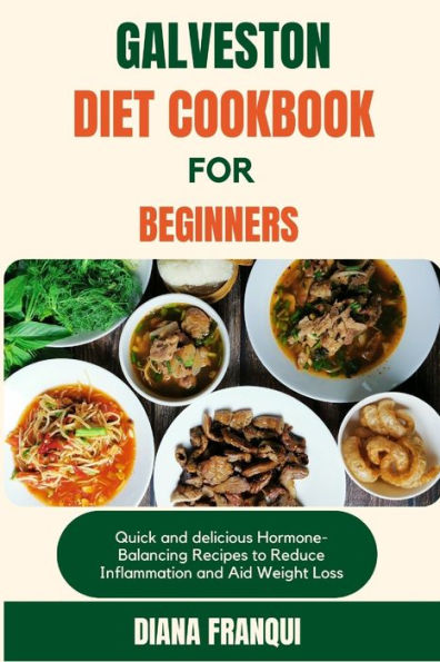 Galveston Diet Cookbook For Beginners Quick And Delicious Hormone Balancing Recipes To Reduce 2807