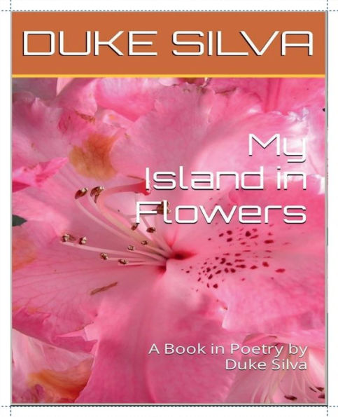 My Island in Flowers: A Book in Poetry by Duke Silva