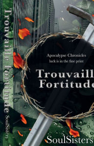 Title: Trouvaille Fortitude, Author: Madelyn Saunders