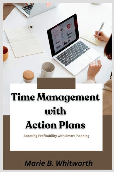 Time Management with Action Plans: Boosting Profitability with Smart Planning