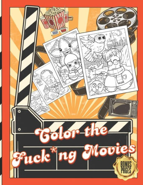 Color the Fuck*ng Movies: Adult Coloring Book Fun Coloring Book Fun Gifts for Friends