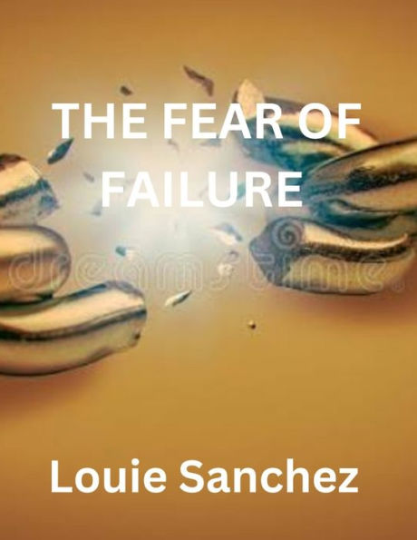 BREAKING THE FEAR OF FAILURE