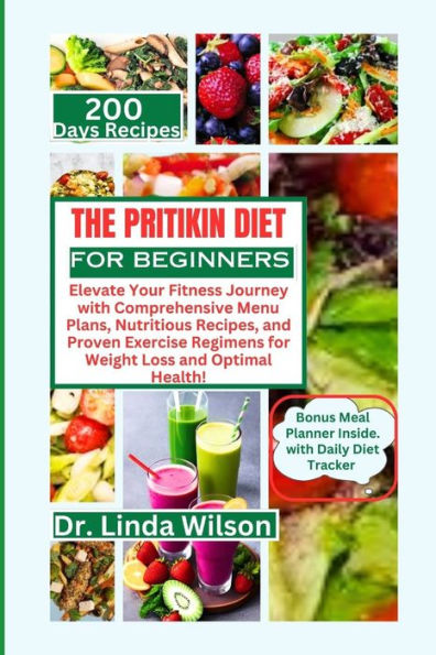 The Pritikin Diet for Beginners: Elevate Your Fitness Journey with Comprehensive Menu Plans, Nutritious Recipes, and Proven Exercise Regimens for Weight Loss and Optimal Health!