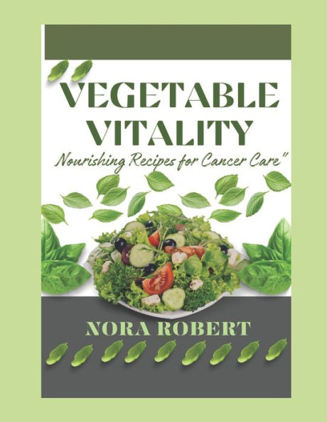 VEGETABLE VITALITY: Nourishing recipe for cancer care