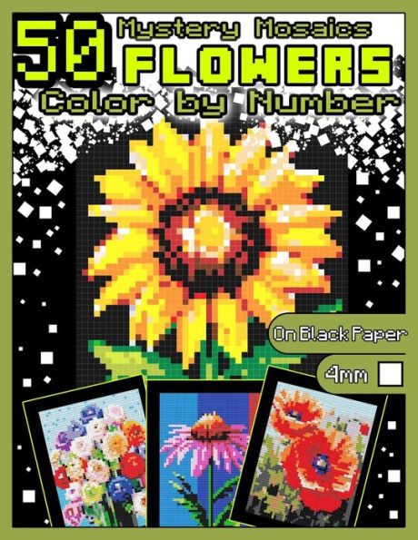Mystery Mosaics Color by Number: 50 Flowers: Pixel Art Coloring Book with Dazzling Hidden Flowers, Color Quest on Black Paper, Extreme Challenges for Relaxation and Stress Relief, Color by Number 4mm Squares