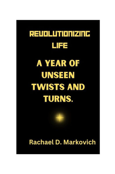 Revolutionizing Life: A Year of Unseen Twists and Turns.