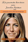 À la poursuite des rêves avec Jennifer Aniston: L'évolution de la chérie de l'Amérique