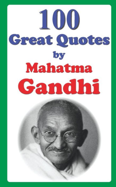 100 Great Quotes by Mahatma Gandhi
