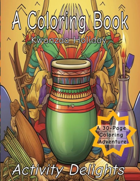 A Coloring Book Kwanzaa Holiday: Kwanzaa Celebrations - A 30-page Coloring Adventure
