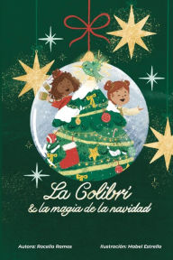 Title: La colibrí y la magia de la navidad, Author: Mabel Estrella