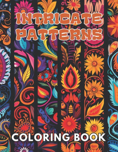 Intricate Patterns Coloring Book: 100+ Unique and Beautiful Designs for ...