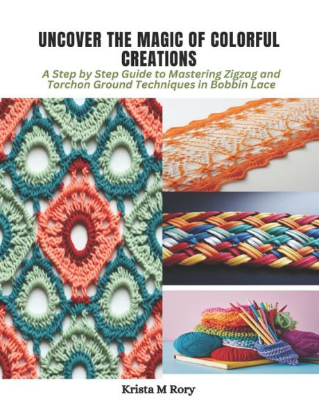 Uncover the Magic of Colorful Creations: A Step by Step Guide to Mastering Zigzag and Torchon Ground Techniques in Bobbin Lace