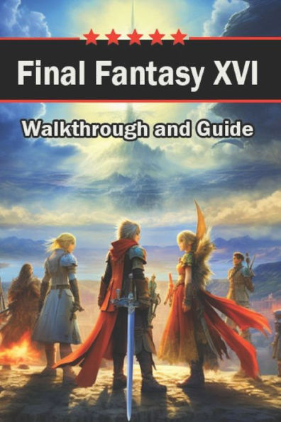 Final Fantasy XVI Walkthrough and Guide: Tips, Tricks, Quests, Weapons and much more