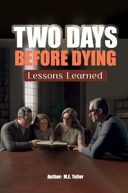 TWO DAYS BEFORE DYING: LESSONS LEARNED