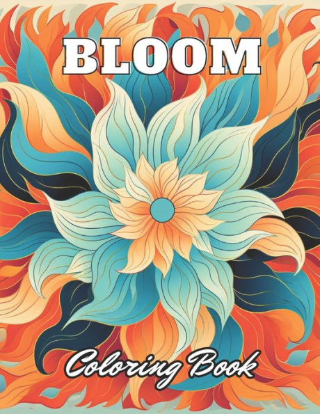 Bloom Coloring Book: 100+ High-Quality Coloring Pages for All Ages