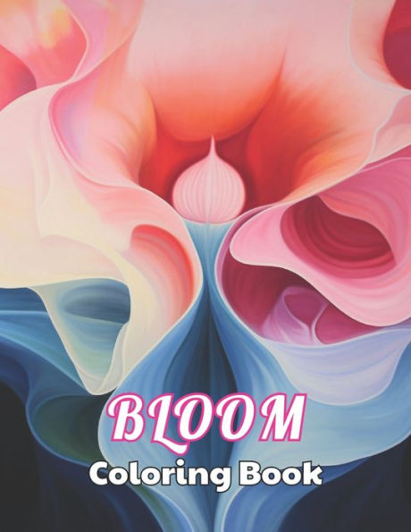 Bloom Coloring Book: High Quality +100 Beautiful Designs for All Ages