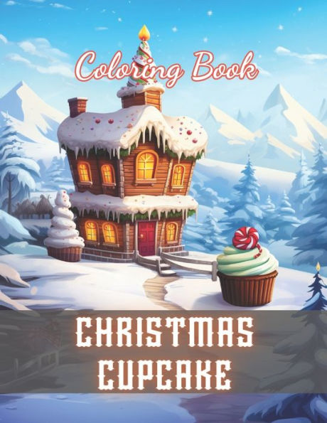 Christmas Cupcake Coloring Book: 100+ Unique and Beautiful Designs for All Fans