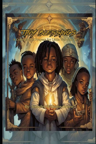 Tiny Blessings: A Collection of Prayers for Little Warriors of Faith