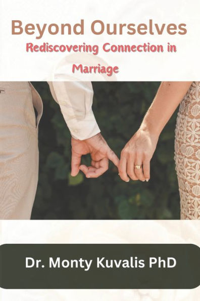 Beyond Ourselves: Rediscovering Connection in Marriage
