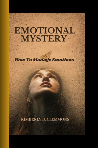 EMOTIONAL MYSTERY: How to manage emotions