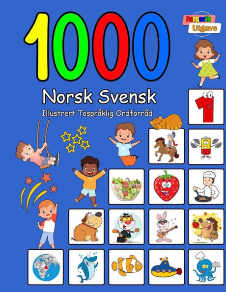 1000 Norsk Svensk Illustrert Tospråklig Ordforråd (Fargerik Utgave): Norwegian Swedish Language Learning