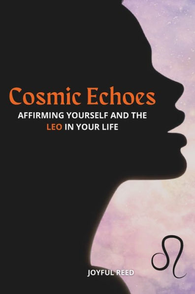 Cosmic Echoes: Affirming Yourself and the Leo in Your Life
