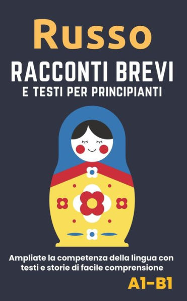 Russo - Racconti e testi per principianti: Ampliate la competenza della lingua con testi e storie di facile comprensione - traduzioni in italiano incluse