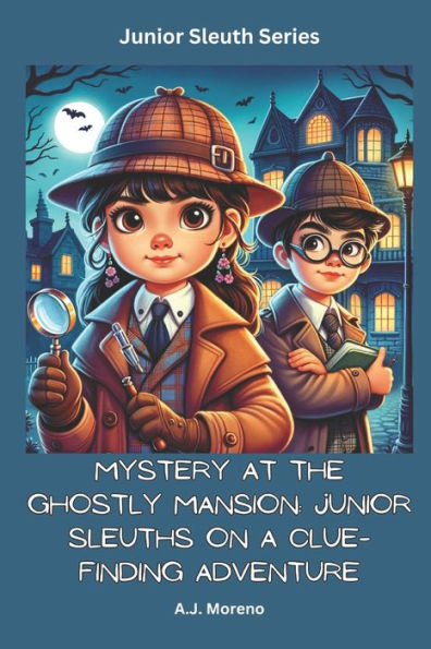 Mystery at the Ghostly Mansion: Junior Sleuths on a Clue-Finding Adventure