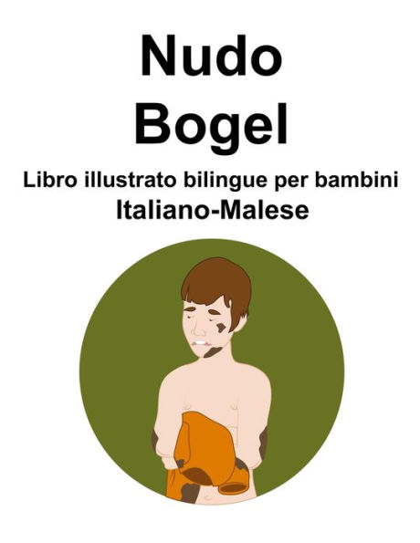 Italiano-Malese Nudo / Bogel Libro illustrato bilingue per bambini