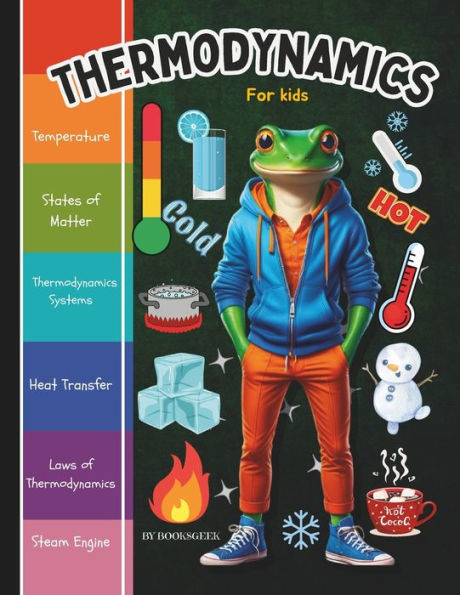 Thermodynamics for Kids: Thermodynamics Book for Kids Introduction to the Thermal Energy , The Three Laws of Thermodynamics and How Steam Engine, Locomotives and Steam Train Work