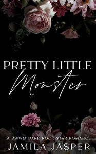 Title: Pretty Little Monster: A BWWM Dark Rock Star Romance, Author: Jamila Jasper