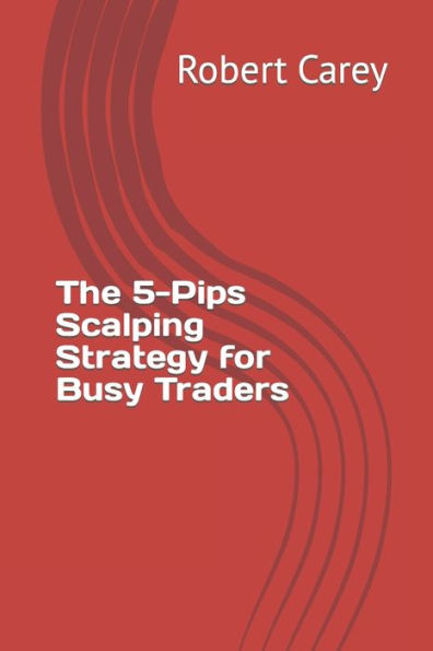The 5-Pips Scalping Strategy for Busy Traders