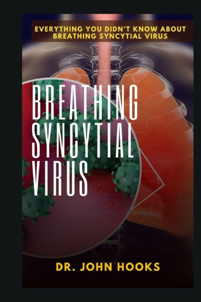 BREATHING SYNCYTIAL VIRUS: EVERYTHING YOU DIDN'T KNOW ABOUT BREATHING SYNCYTIAL VIRUS