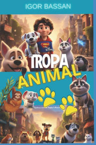 Title: TROPA ANIMAL: O NASCIMENTO DA TROPA, Author: Igor Bassan