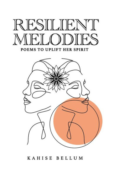 Resilient Melodies: Poems to Uplift her Spirit