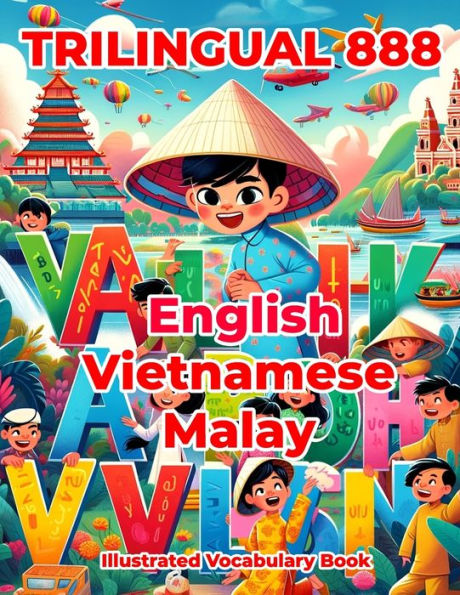 Trilingual 888 English Vietnamese Malay Illustrated Vocabulary Book: Colorful Edition