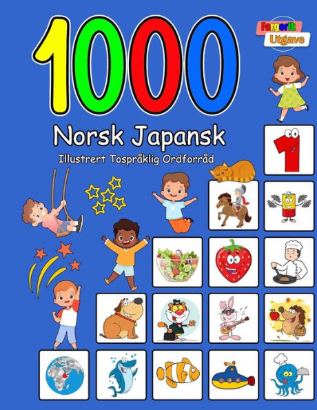 1000 Norsk Japansk Illustrert Tospråklig Ordforråd (Fargerik Utgave): Norwegian Japanese Language Learning