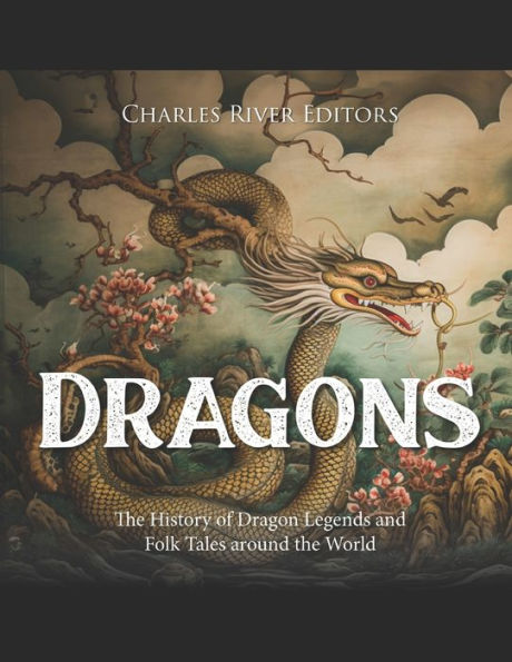 Dragons: the History of Dragon Legends and Folk Tales around World