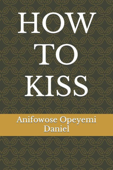 HOW TO KISS