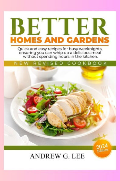 BETTER HOMES AND GARDENS NEW REVISED COOKBOOK: Quick and easy recipes for busy weeknights, ensuring you can whip up a delicious meal without spending hours in the kitchen.