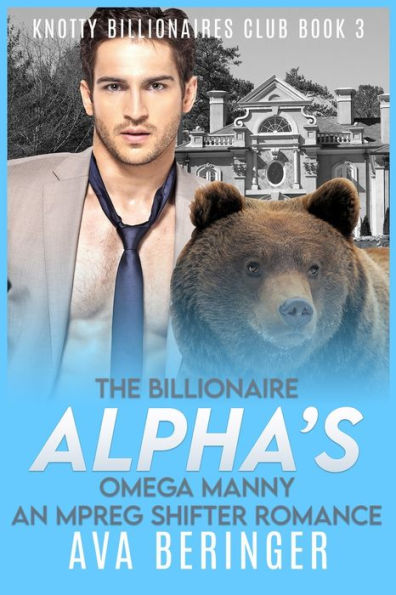 The Billionaire Alpha's Omega Manny: An Mpreg Shifter Romance