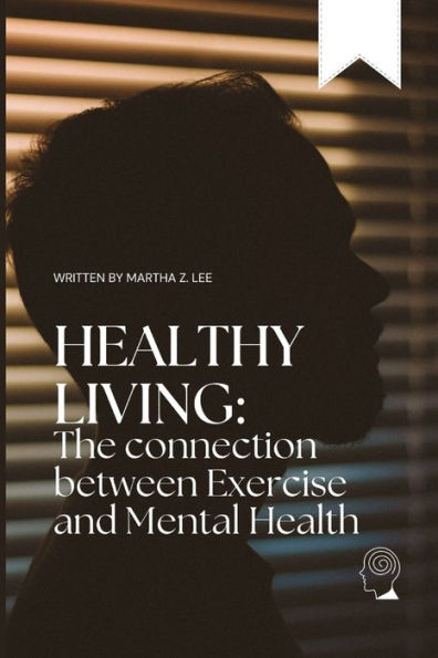 Healthy living: The connection between exercise and mental health