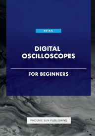 Title: Digital Oscilloscopes For Beginners, Author: Ps Publishing