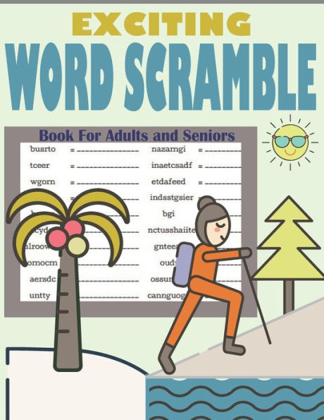 Exciting Word Scramble Book For Adults and Seniors: Word Scramble Puzzles Game - Challenging Word Scramble With Solutions