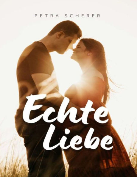 ECHTE LIEBE: Die Kunst der achtsamen Verbindung