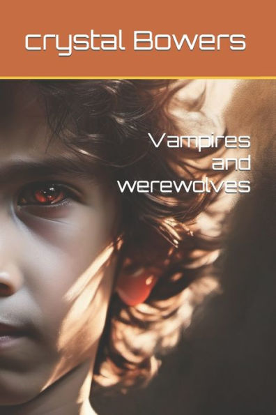Vampires and werewolves