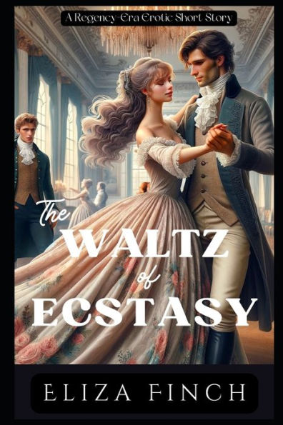 The Waltz of Ecstasy: A Regency-Era Erotic Short Story